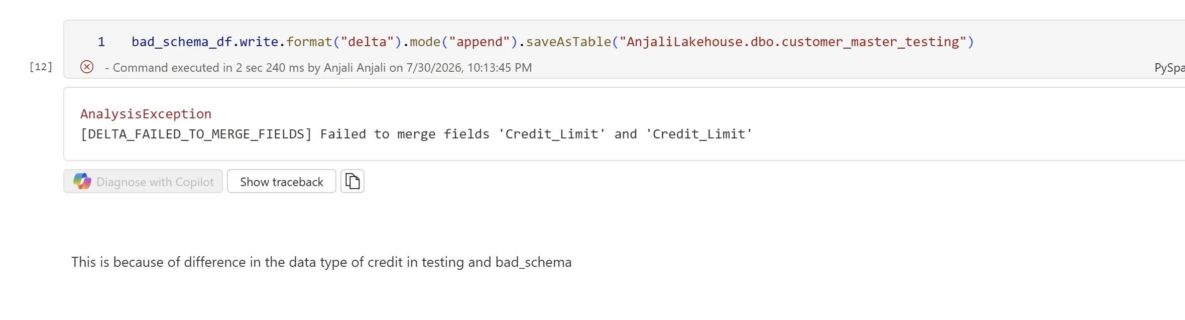 Fabric notebook cell appending bad_schema_df to the customer_master_testing Delta table, failing with an AnalysisException reading DELTA_FAILED_TO_MERGE_FIELDS, failed to merge fields Credit_Limit and Credit_Limit, with a note that this is because of the difference in the data type.