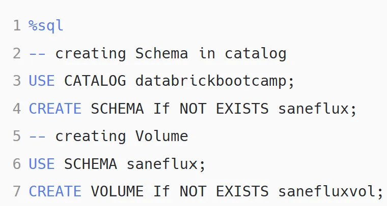 SQL cell: USE CATALOG databrickbootcamp, CREATE SCHEMA IF NOT EXISTS saneflux, USE SCHEMA saneflux, CREATE VOLUME IF NOT EXISTS sanefluxvol.