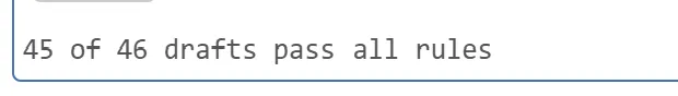 Notebook output: 45 of 46 drafts pass all rules.